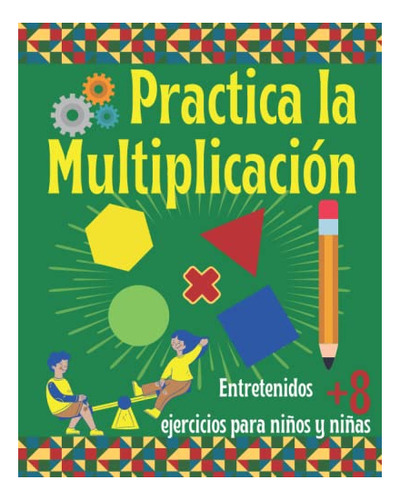 Libro : Practica La Multiplicacion. Entretenidos Ejercicios