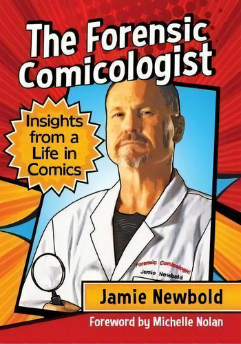 The Forensic Comicologist, De Jamie Newbold. Editorial Mcfarland Co Inc, Tapa Blanda En Inglés
