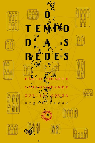 O tempo das redes, de  Duarte, Fábio/  Quandt, Carlos/  Souza, Queila. Série Big Bang Editora Perspectiva Ltda., capa mole em português, 2008