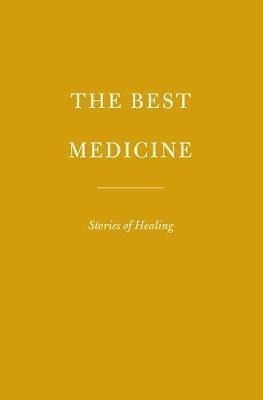 The Best Medicine : Stories Of Healing - Theodore (hardback)