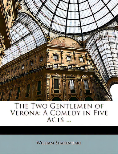The Two Gentlemen Of Verona: A Comedy In Five Acts ..., De Shakespeare, William. Editorial Nabu Pr, Tapa Blanda En Inglés