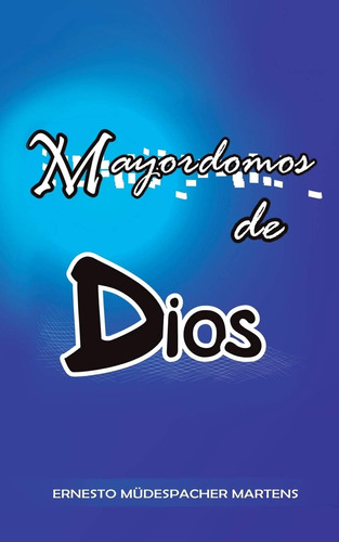 Libro:  Mayordomos De Dios (spanish Edition)