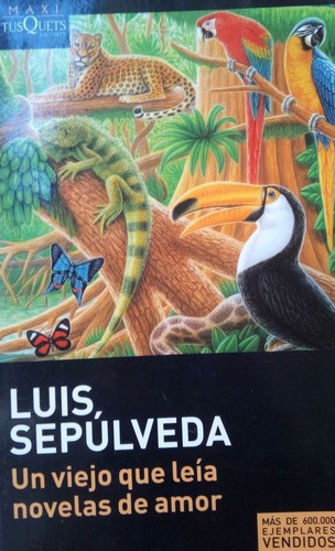 Un Viejo Que Leia Novelas De Amor Luis Sepulveda