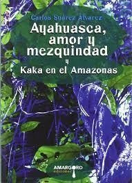 Ayahuasca, Amor Y Mezquindad Y Kaka En El Amazonas