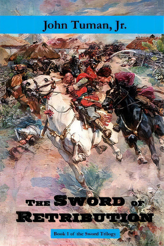 The Sword Of Retribution: Cossack Revolt, Destruction Of The Polish Empire, Birth Of Ukraine, De Tuman Jr, John. Editorial Createspace, Tapa Blanda En Inglés