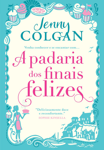 A padaria dos finais felizes, de Colgan, Jenny. Editora Arqueiro Ltda., capa mole em português, 2019