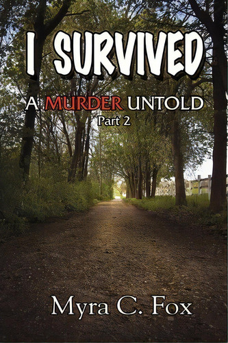 I Survived, De Myra C Fox. Editorial Xlibris Corporation, Tapa Blanda En Inglés
