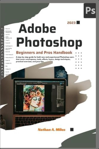 Libro: Adobe Photoshop 2023 Beginners And Pros Handbook: A S