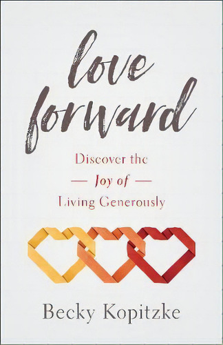 Generous Love, De Becky Kopitzke. Editorial Baker Publishing Group, Tapa Blanda En Inglés