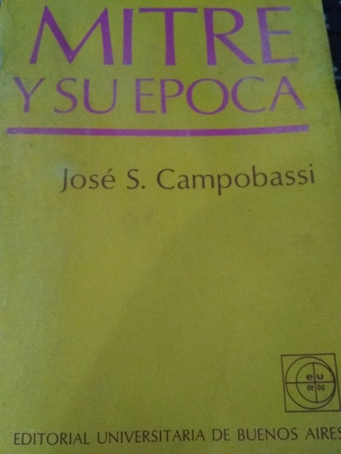 Mitre Y Su Epoca/josé S.campobassi