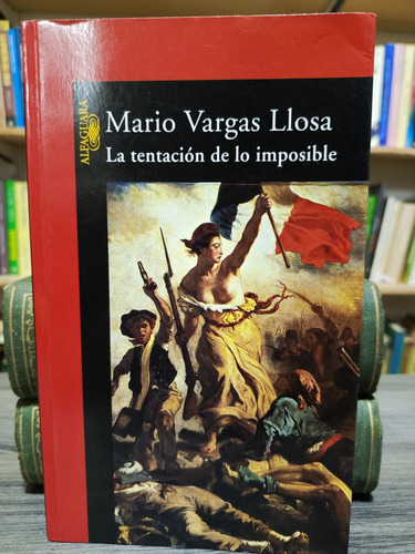 La Tentación De Lo Imposible / Mario Vargas Llosa