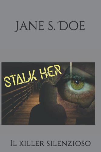 Libro: Stalk Her: Il Killer Silenzioso (thriller Mood) (ital