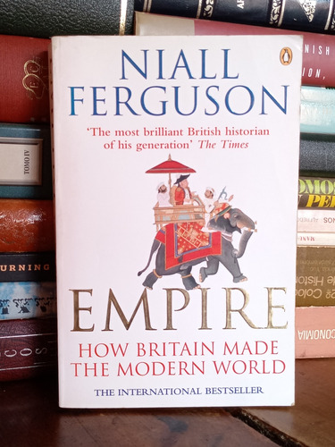 Empire: How Britain Made The Modern World