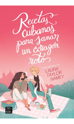Recetas Cubanas Para Sanar Un Corazón Roto: No, de Namey, Laura., vol. 1. Editorial CROSS BOOKS, tapa pasta blanda, edición 1 en español, 2023