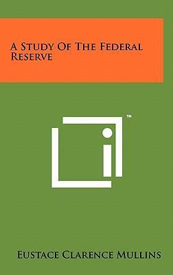 Libro A Study Of The Federal Reserve - Eustace Clarence M...