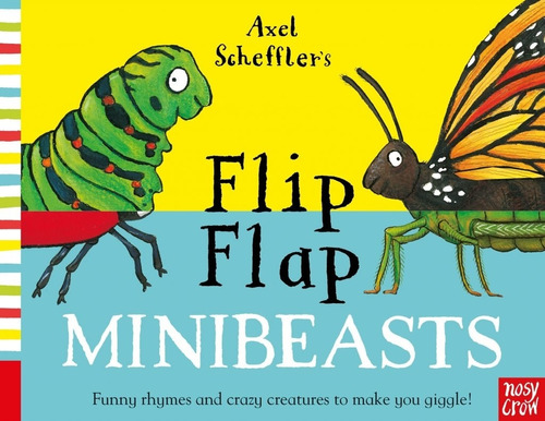 Flip Flap Minibeasts - Board Book - Scheffler, De Scheffler, Axel. Editorial Nosy Crow, Tapa Dura En Inglés Internacional, 2020