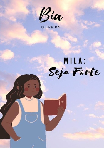 Mila: Seja Forte, De Beatriz De Oliveira Aurélio. Série Não Aplicável, Vol. 1. Editora Clube De Autores, Capa Mole, Edição 1 Em Português, 2020