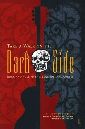  Take A Walk On The Dark Side: Rock And Roll Myths, Legen...