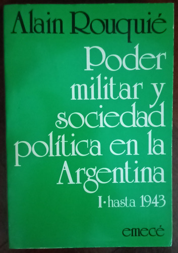  Poder Militar Y Sociedad Política Argentina I Alain Rouquié