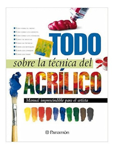 Acrílico-técnica Del Acrílico Libro Original De Parramon