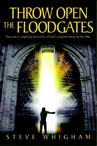 Throw Open The Floodgates, De Steve Whigham. Editorial Iuniverse, Tapa Blanda En Inglés