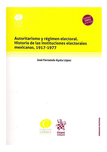 Autoritarismo Y Régimen Electoral. Historia De Las Instituci