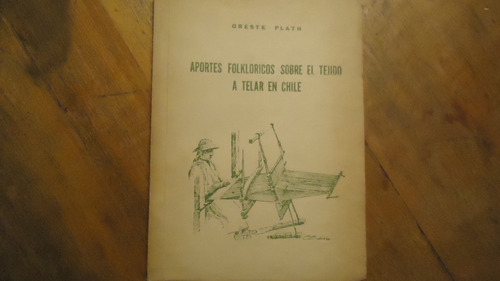 Aportes Folkloricos Sobre El Tejido A Telar En Chile