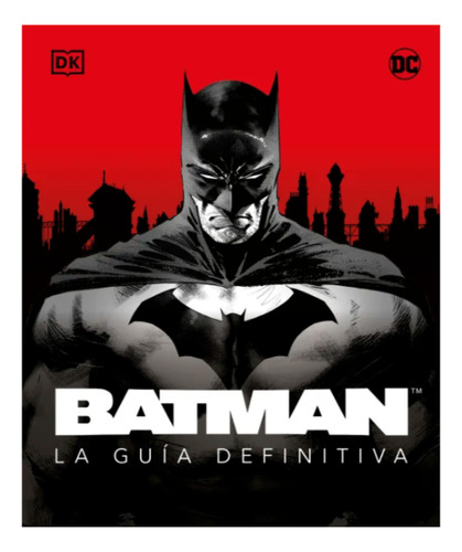 Batman. La Guía Definitiva, De Varios Autores. Editorial Editorial Dorling Kindersley, Tapa Dura, Edición 1 En Español, 2023