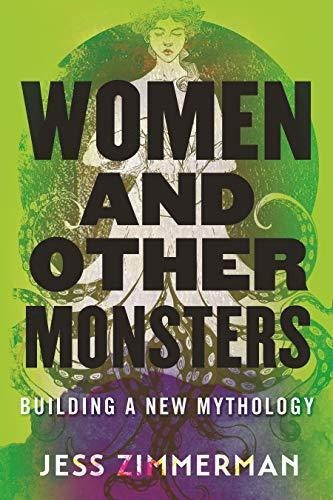 Women And Other Monsters: Building A New Mythology - (libro 