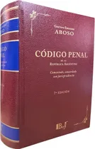 Comprar Código Penal De La República Argentina.: Comentado, Concordado Con Jurisprudencia, De Aboso, Gustavo Eduardo., Vol. 1. Editorial B De F, Tapa Dura, Edición 7 En Español, 2025