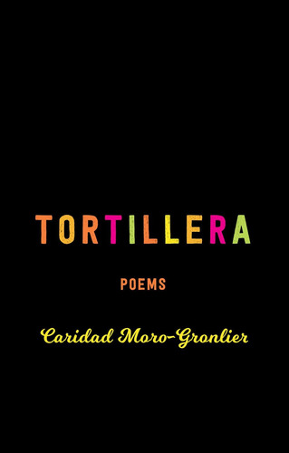 Libro: Tortillera: Poems (the Trp Southern Poetry Breakthrou