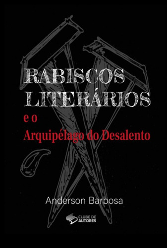 Rabiscos Literários: E O Arquipélago Do Desalento, De Anderson Barbosa. Série Não Aplicável, Vol. 1. Editora Clube De Autores, Capa Mole, Edição 1 Em Português, 2021