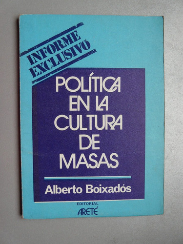 Política En La Cultura De Masas - Alberto Boixadós - Areté