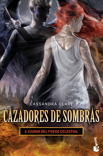 Cazadores de sombras 6. Ciudad del fuego celestial: Cazadores de sombras 6, de Clare, Cassandra. Serie Booket Editorial Booket México, tapa blanda en español, 2017