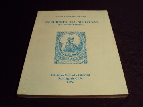 Un Jurista Del Siglo Xvi (dr. Navarro), Julian Renteria