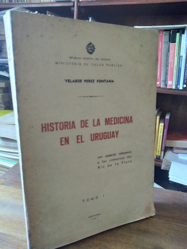 Historia De La Medicina En El Uruguay. Tomo 1 - Perez