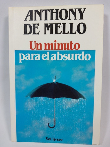 Un Minuto Para El Absurdo - Anthony De Mello