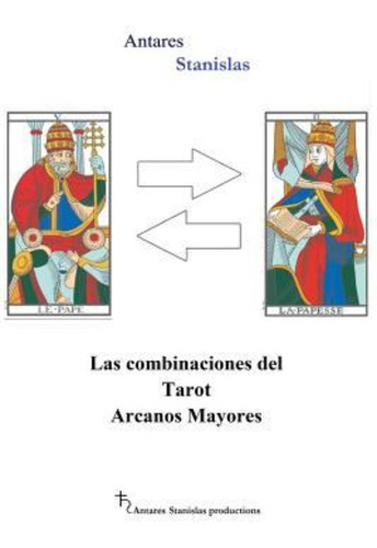 Las Combinaciones Del Tarot Arcanos Mayores, De Antares Stanislas. Editorial Createspace Independent Publishing Platform, Tapa Blanda En Español