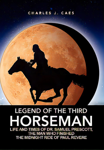 Legend Of The Third Horseman, De Caes, Charles J.. Editorial Authorhouse, Tapa Dura En Inglés