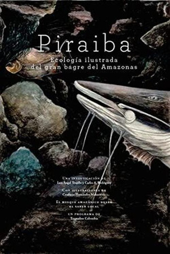 Libro Piraiba, Ecología Ilustrada Del Gran Bagre Del Amazon
