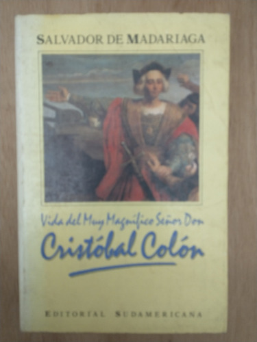 Vida Del Muy Magnífico Señor Don Cristóbal Colón - Madariaga