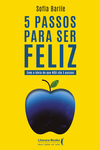 5 passos para ser feliz: com a ideia de que NÃO são 5 passos, de Barile, Sofia. Editora Literare Books International Ltda, capa mole em português, 2022