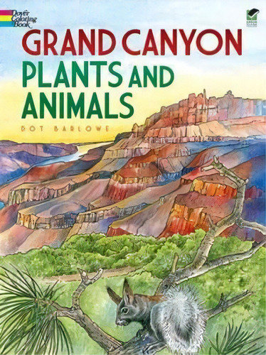 Grand Canyon Plants And Animals, De Dot Barlowe. Editorial Dover Publications Inc, Tapa Blanda En Inglés