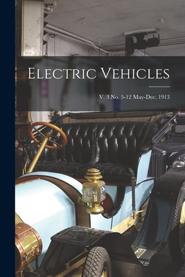 Libro Electric Vehicles; V. 3 No. 5-12 May-dec. 1913 - An...