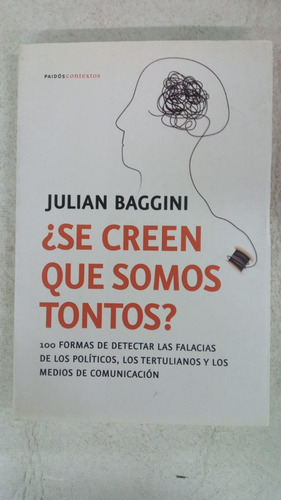 Se Creen Que Somos Tontos - Julian Baggini - Paidos