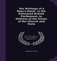Comprar Libro 'the Writings Of A Man's Hand', To The Reformed Bri...