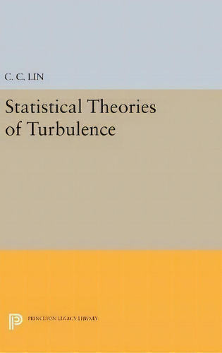 Statistical Theories Of Turbulence, De Chia-ch'iao Lin. Editorial Princeton University Press, Tapa Dura En Inglés