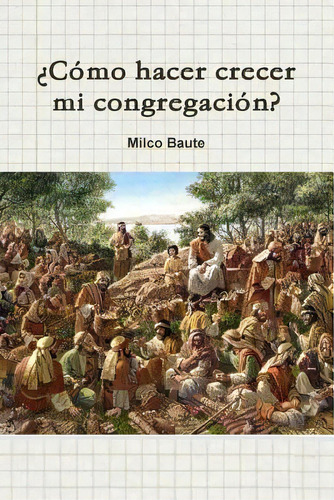 Ãâcomo Hacer Crecer Mi Congregaci-n?, De Baute, Milco. Editorial Lulu Pr, Tapa Blanda En Español