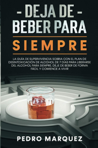 Libro: Deja De Beber Para Siempre: La Guía De Supervivencia 
