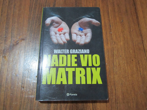 Nadie Vio Matrix - Walter Graziano - Ed: Planeta 
